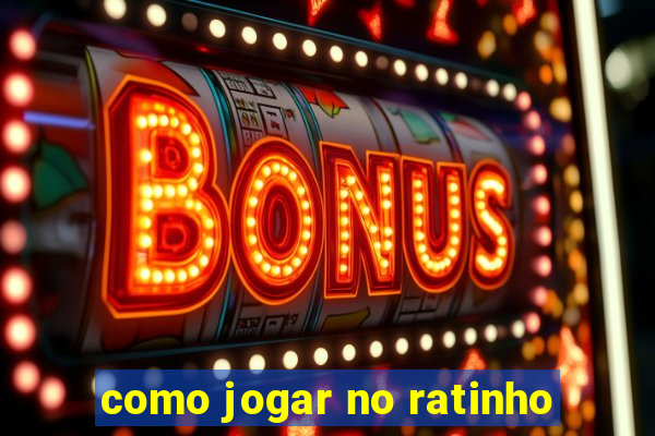 como jogar no ratinho